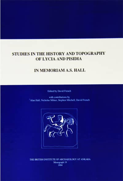 Studies in the History and Topography of Lycia and Pisidia: in Memoriam A.S. Hall