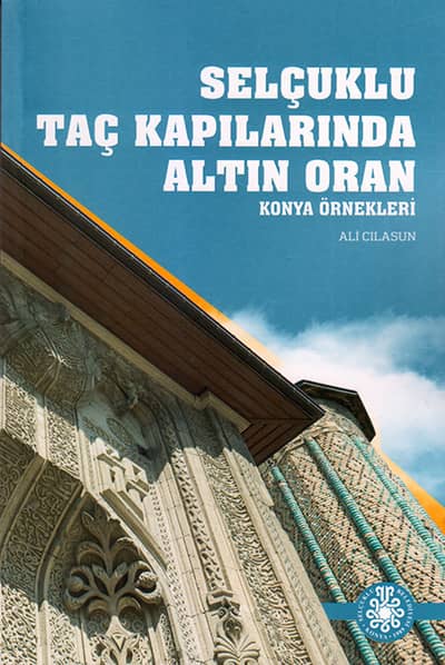 Selçuklu Taç Kapılarında Altın Oran. Konya Örnekleri