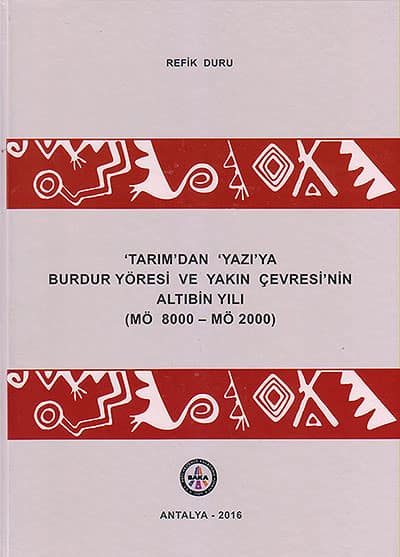 Tarımdan Yazıya Burdur Yöresi ve Yakın Çevresinin Altıbin Yılı (MÖ 8000 – MÖ 2000)