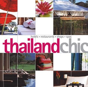 Thailand Chic. Hotels, Restaurants, Shops, Spas