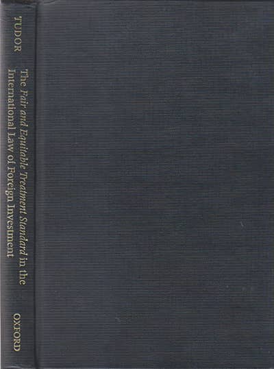The Fair and Equitable Treatment Standard in International Foreign Investment Law