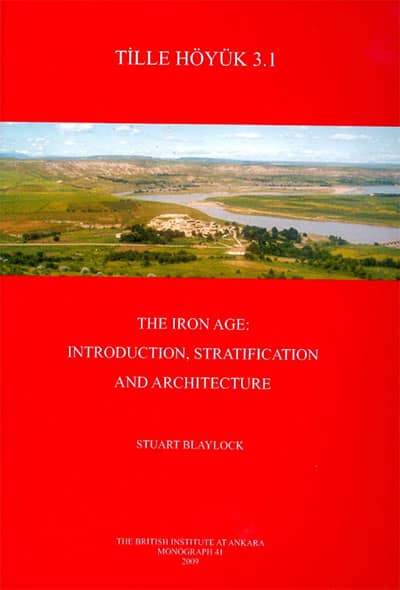 Tille Höyük 3.1: The Iron Age: Introduction, Stratification and Architecture