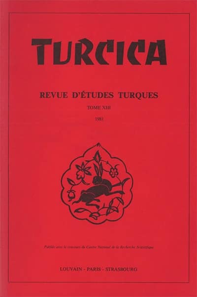 Turcica, revue d&#39;etudes turques. Tome XIII 1981