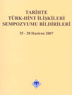 Tarihte Türk-Hint İlişkileri Sempozyumu Bildirileri 25-28 Haziran 2007