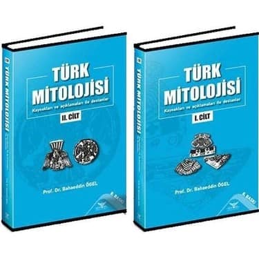 Türk Mitolojisi. Kaynakları ve Açıklamaları ile Destanlar (I-II Cilt)