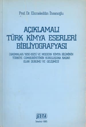 Açıklamalı Türk Kimya Eserleri Bibliyografyası. (Basmalar/1830-1923)