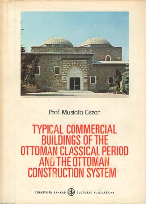 Typical Commercial Buildings of the Ottoman Classical Period and the Ottoman Construction System