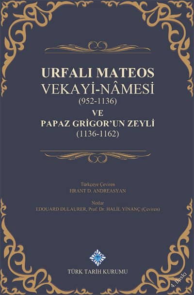Urfalı Mateos Vekayi-Nâmesi (952-1136) ve Papaz Grigor'un Zeyli (1136-1162)