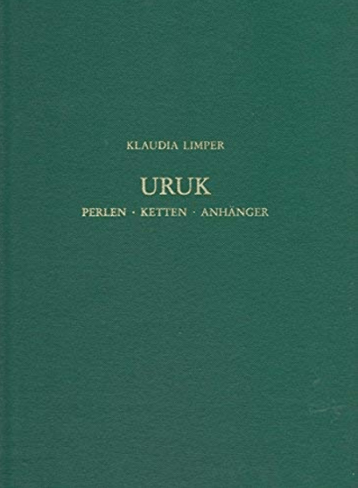 Uruk. Perlen, Ketten, Anhänger: Grabungen 1912-1985 (Ausgrabungen in Uruk-Warka. Endberichte)