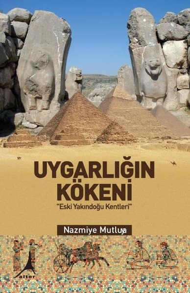 Uygarlığın Kökeni. Eski Yakındoğu Kentleri